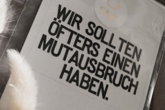 Bügelbild "Wir sollten öfters einen Mutausbruch haben"
